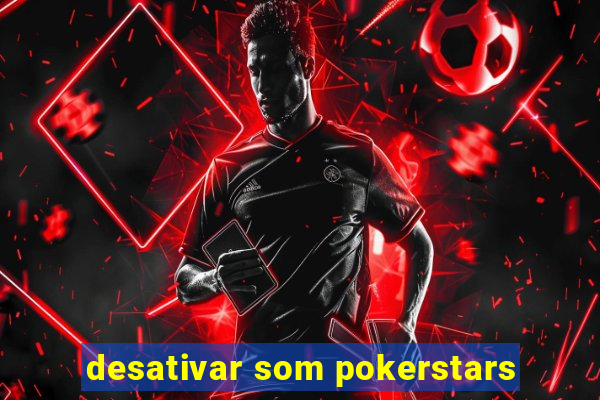 desativar som pokerstars